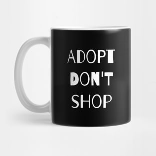 Adopt. Don't Shop! Mug